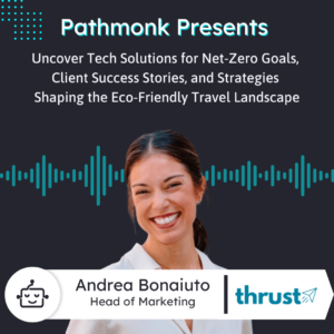 Tech Solutions for Net-Zero Goals and Strategies Shaping the Eco-Friendly Travel Landscape | Interview with Andrea Bonaiuto from Thrust Carbon