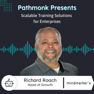 Scalable Training Solutions for Enterprises Powered by Social Listening | Interview with Richard Roach from Mindmaker